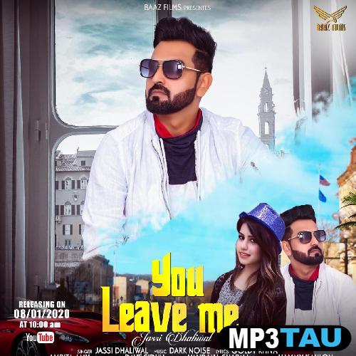 You-Leave-Me Jassi Dhaliwal mp3 song lyrics